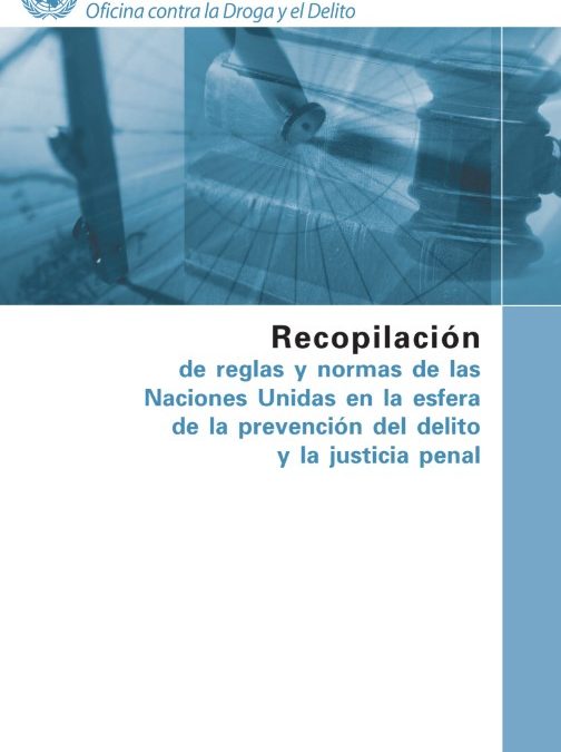Recopilación de reglas y normas de las Naciones Unidas en la esfera de la prevención del delito y la justicia penal
