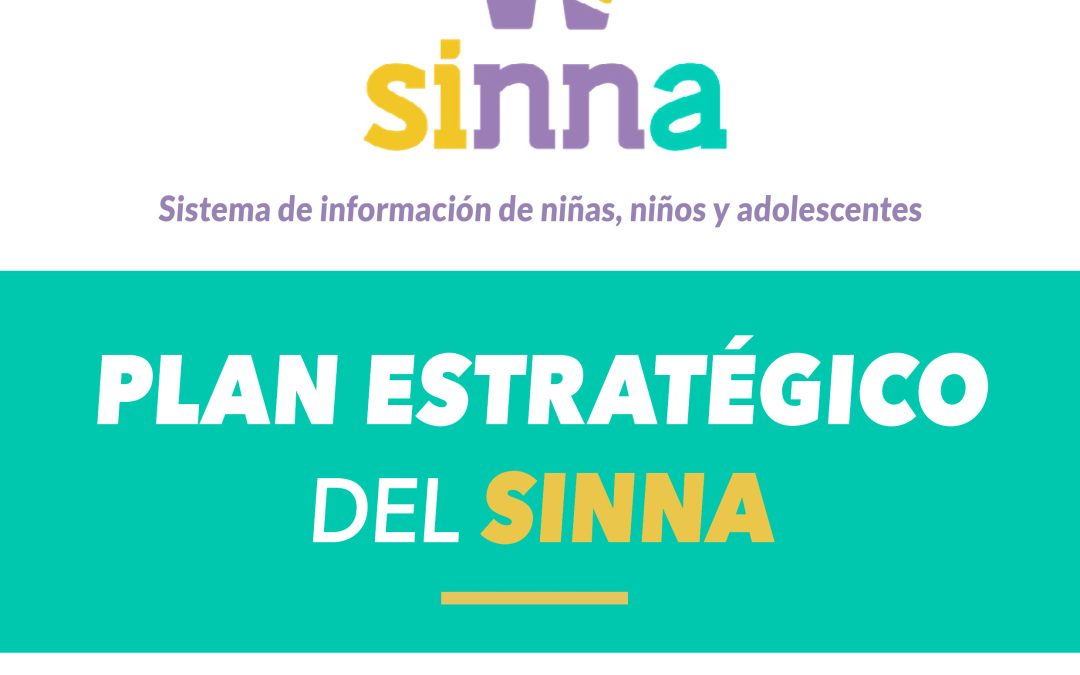 Plan Estratégico del SINNA: Sistema de información de niñas, niños y adolescentes